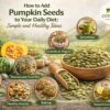 Image shown How to Add Pumpkin Seeds to Your Daily Diet: Simple and Healthy Ideas